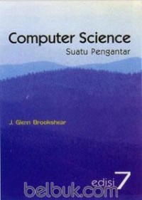 Computer Science: suatu pengantar Ed.7