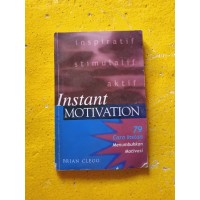 Instant Motivation: 79 cara menumbuhkan motivasi