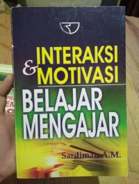 Interaksi dan Motivasi Belajar Mengajar