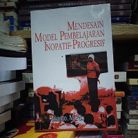 Mendesain Model Pembelajaran Inopatif-Progresif: Konsep, Landasan, dan impelementasinya pada KurikulumTingkat Satuan Pendidikan(KTSP)