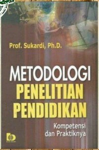 Metodologi Penelitian Pendidikan: kompetensi dan praktiknya