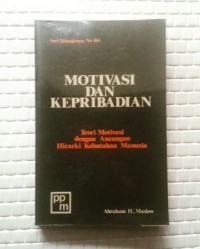 Motivasi dan Kepribadian: teori motivasi dengan ancangan hirarki kebutuhan manusia